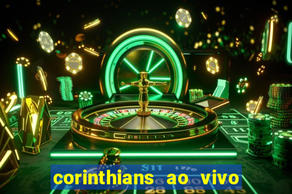 corinthians ao vivo futebol play